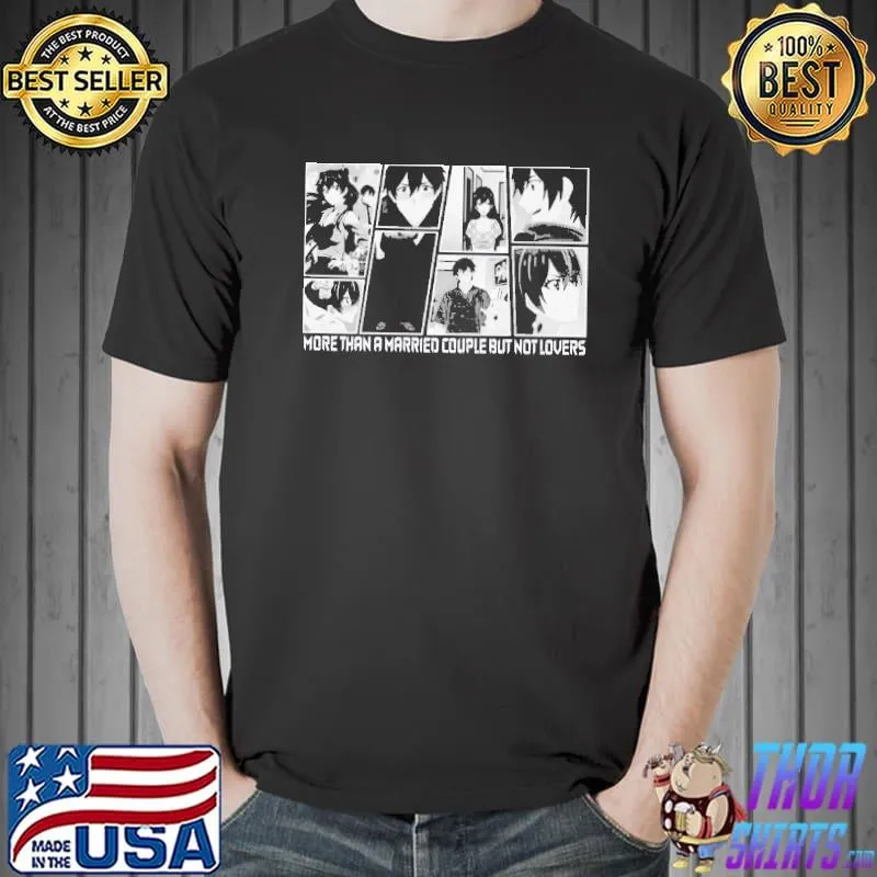 More than a married couple but not lovers cute waifu manga black white classic shirt