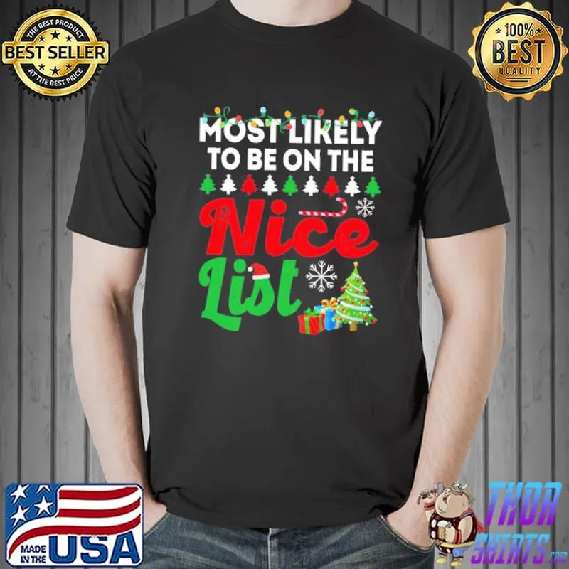 Most likely to be on the nice list funny chirstmas family trending shirt