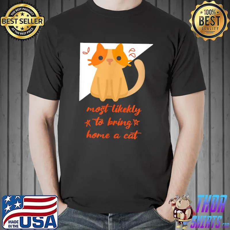 Most Likely To Bring Home A Cat Stars Lovely Cat Lovers T-Shirt