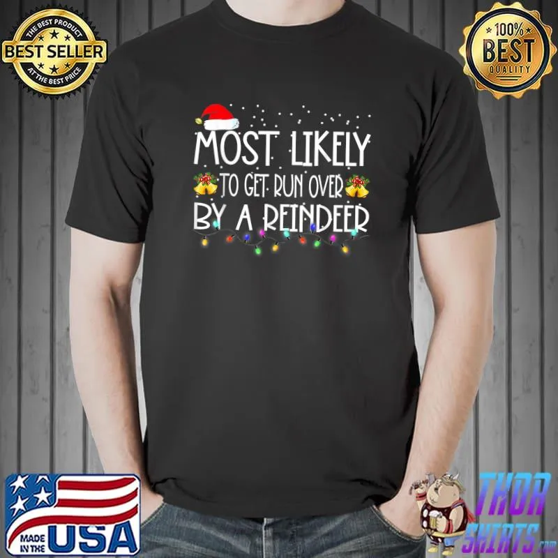 Most Likely To Get Run Over By A Reindeer Christmas Holiday Lights T-Shirt