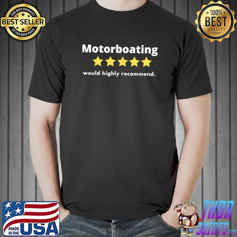 Motorboating Five Of Five Stars Would Highly Recommend T-Shirt