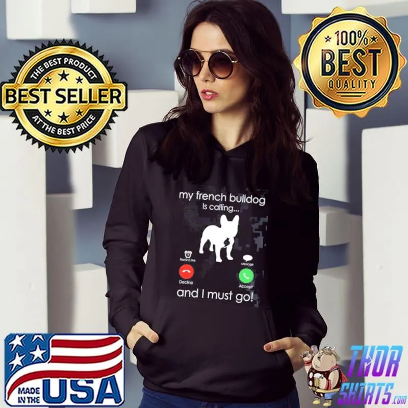 My french Bulldog is calling and I must go trending s Hoodie