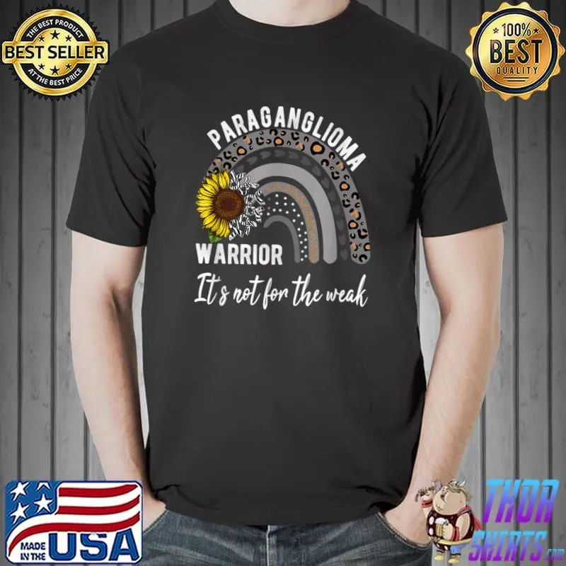 Paraganglioma warrior it's not for the weak sunflower rainbow awareness apparel T-Shirt