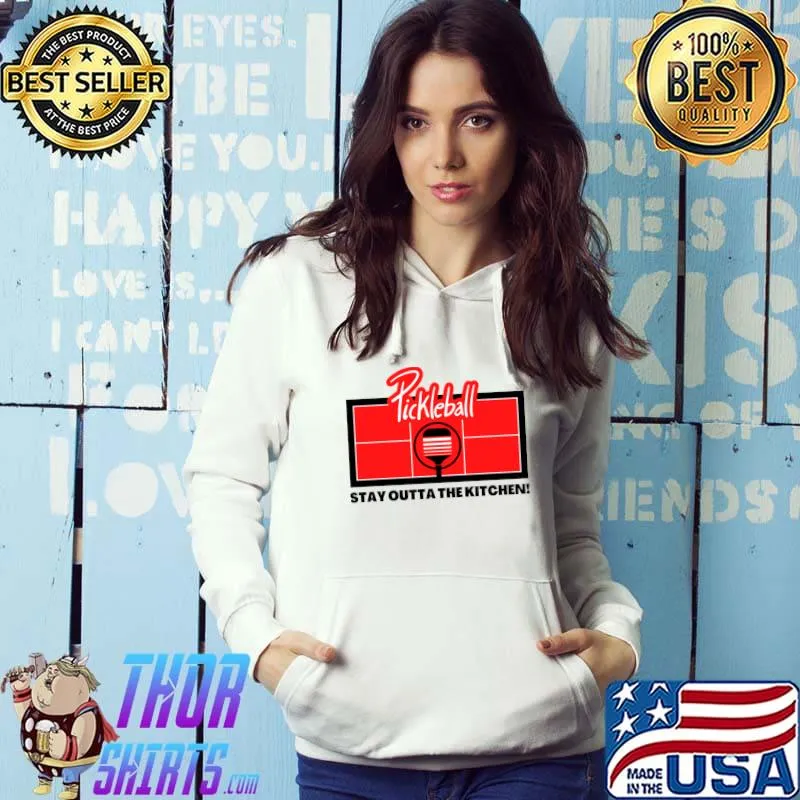Pickleball Stay Out Of The Kitchen Sport Lover T-Shirt Hoodie