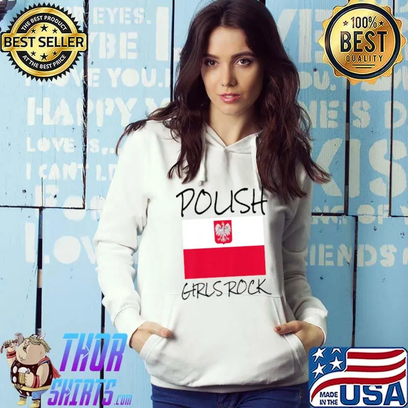 Proud To Be Polish Girl Unbreakable Polska Flaga Poland Flag T-Shirt Hoodie