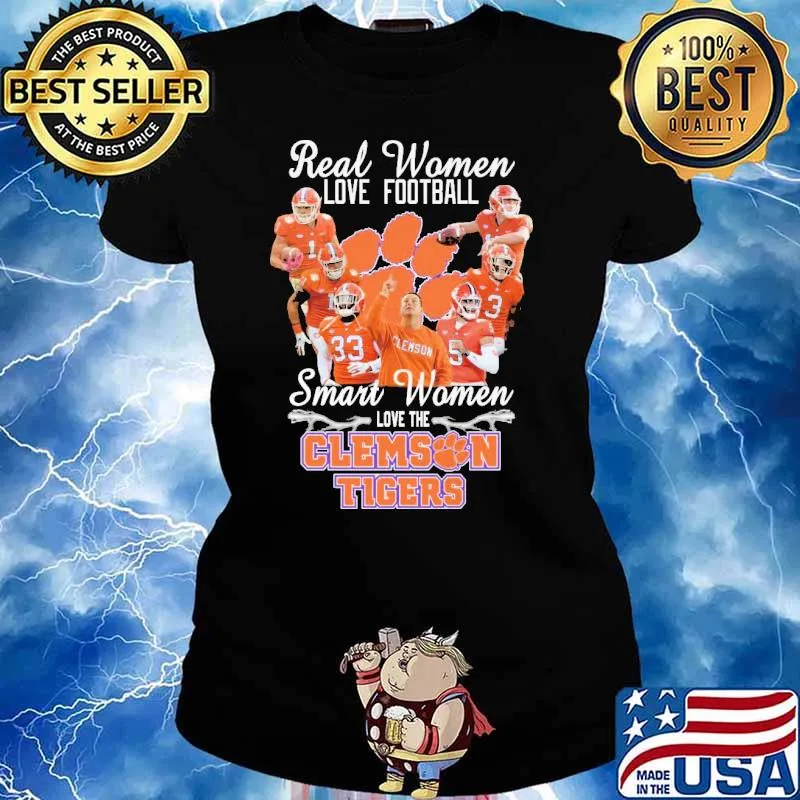 Real Women Love Football Smart Women Love The Clemson Tigers Shirt Ladies tee