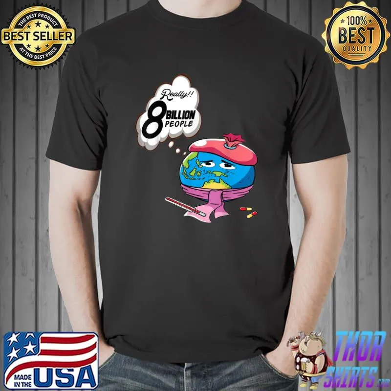 Really 8 Billion People Earth Sick Pills T-Shirt