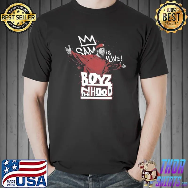 Sam is alive boyz n the hood classic shirt