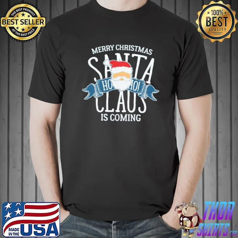 Santa is coming christmas is coming shirt