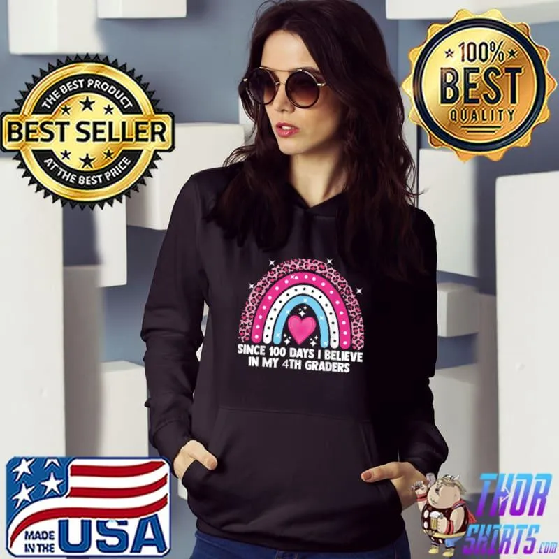 Since 100 days i believe in my 4th graders rainbow leopard heart T-Shirt Hoodie