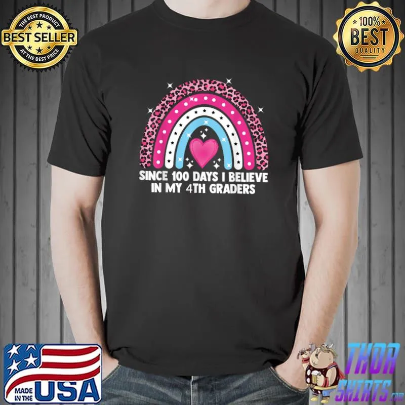 Since 100 days i believe in my 4th graders rainbow leopard heart T-Shirt