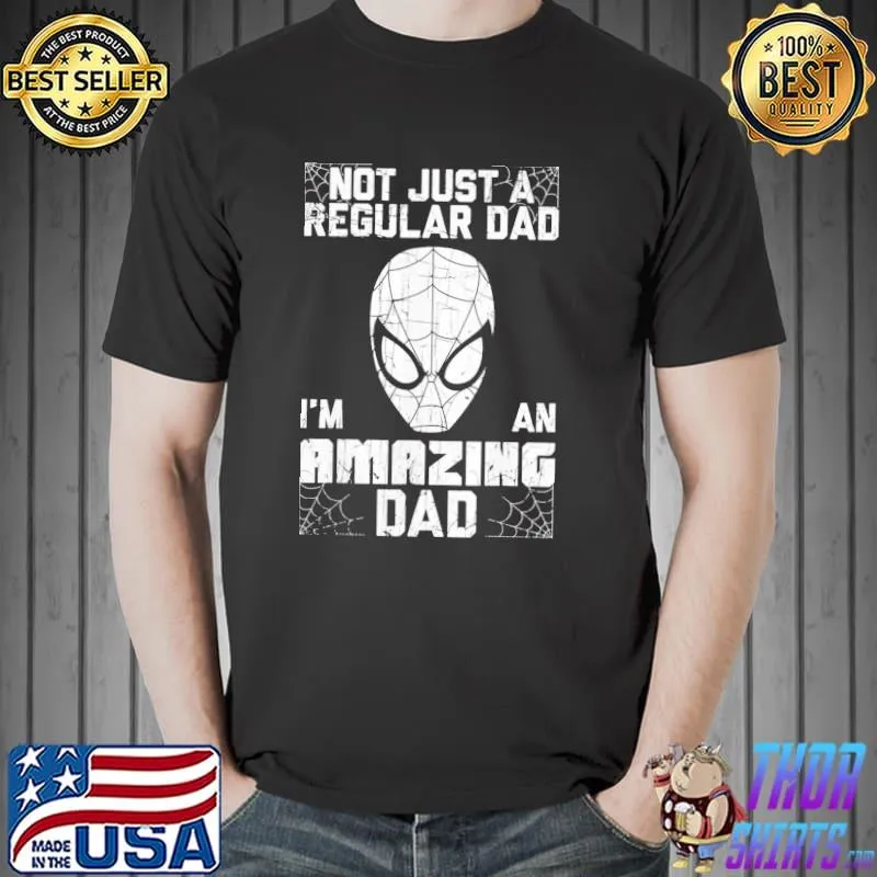 Spider dad quotes not just a regular dad I'm an amazing dad vintage classic shirt