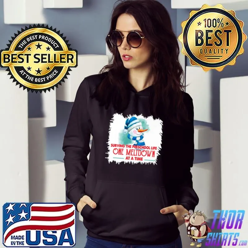 Surviving The Preschool Life One Meltdown At A Time Snowman T-Shirt Hoodie