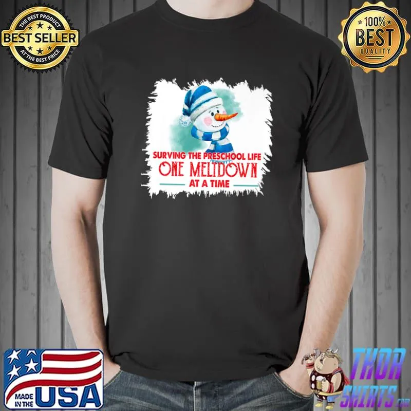 Surviving The Preschool Life One Meltdown At A Time Snowman T-Shirt