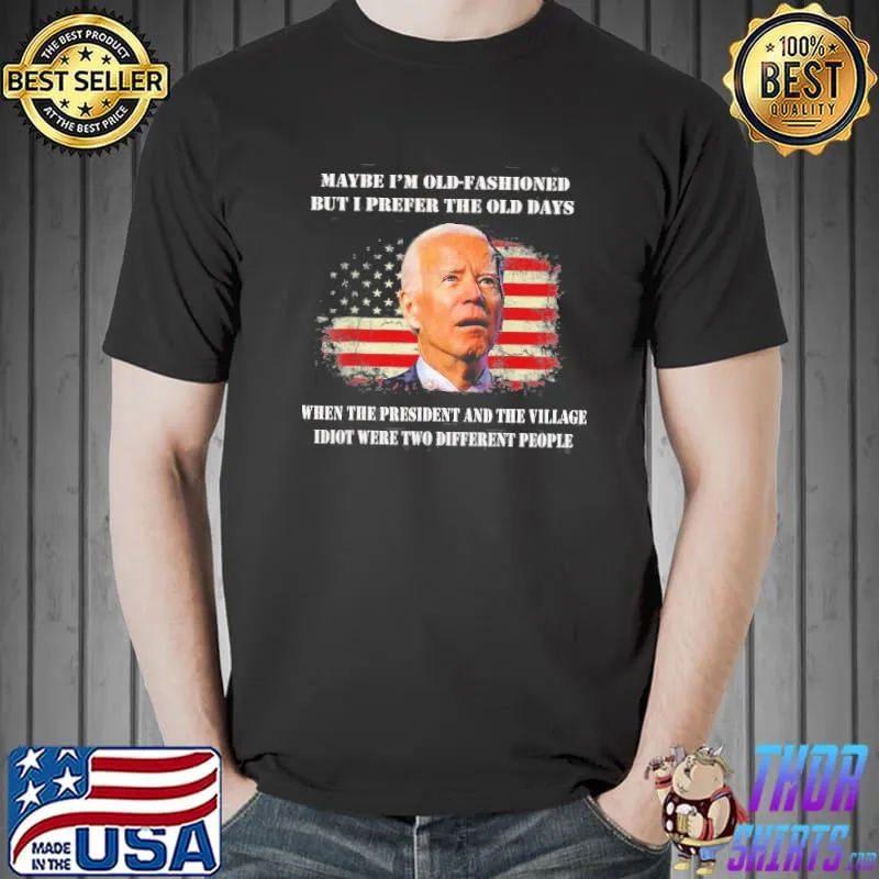 The president and the village idiot were two different Biden classic shirt