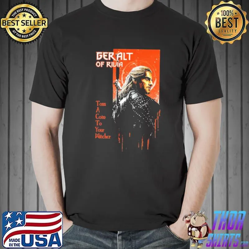 The wítchér henry cavill geralt of rivia toss a coin to your witcher design classic shirt