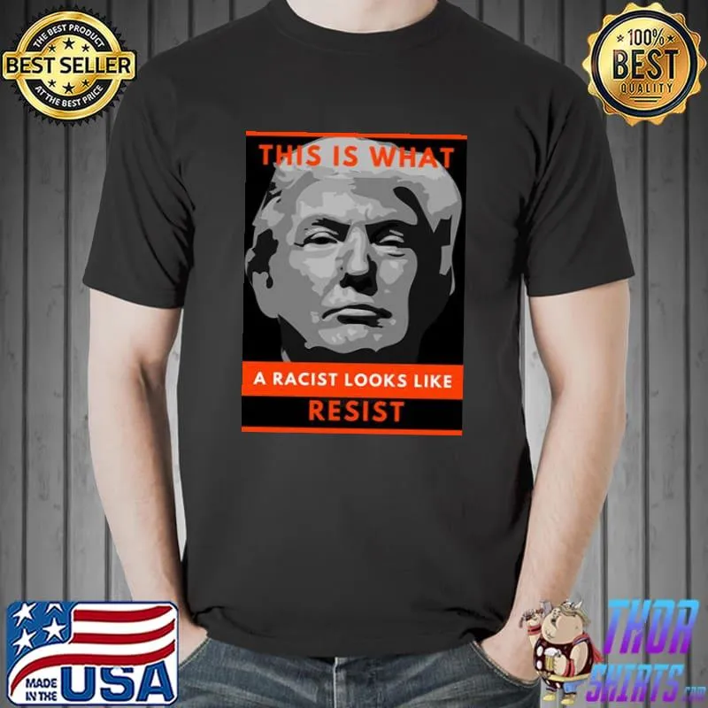 This is what a racist looks like resist trending shirt