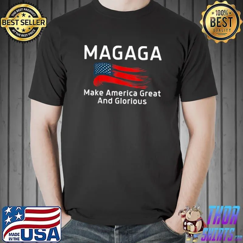 Trump 2024 Magaga Make America Great And Glorious Again Us Flag T-Shirt