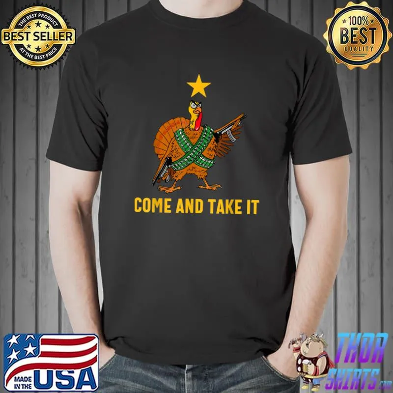 Turkey Come And Take It Thanksgiving Day Turkey Day T-Shirt