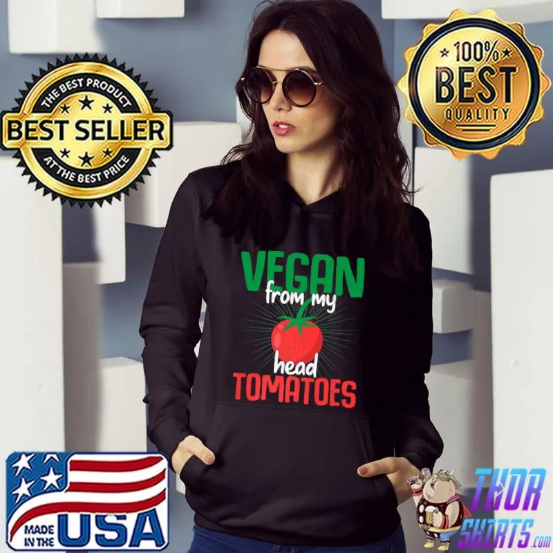 Vegan From My Head Tomatoes Vegetarian Vegetables Graphic T-Shirt Hoodie