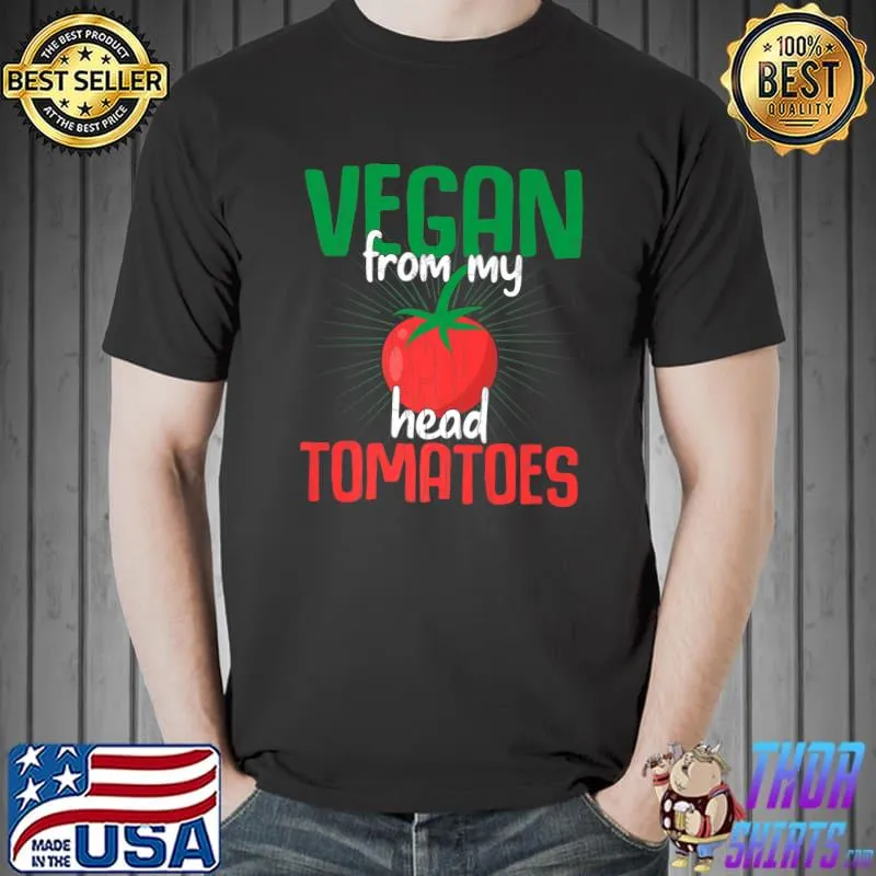 Vegan From My Head Tomatoes Vegetarian Vegetables Graphic T-Shirt