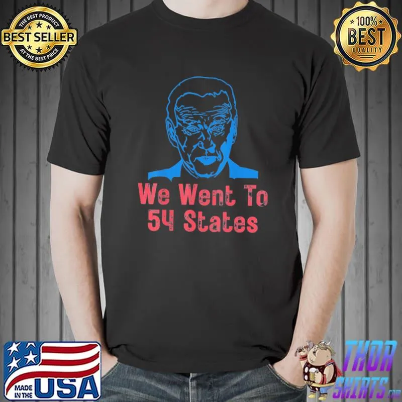 We went to 54 states gag president Biden gaff shirt