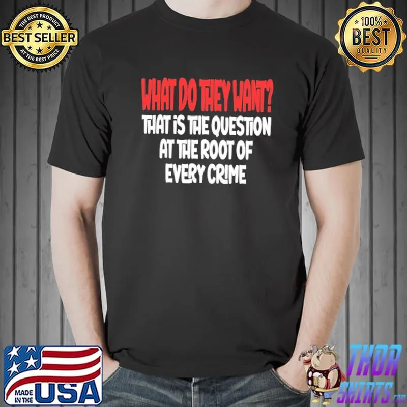 What do they want that is the question at the root of every crime the watcher netflix quotes shirt