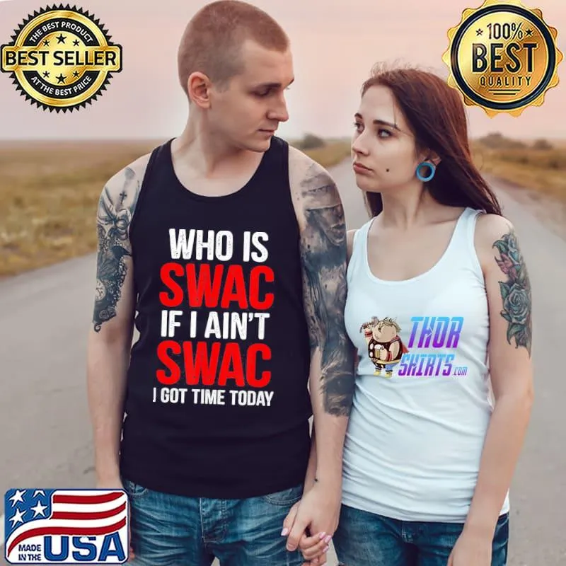 Who is swac if I aint swac s Tank Top