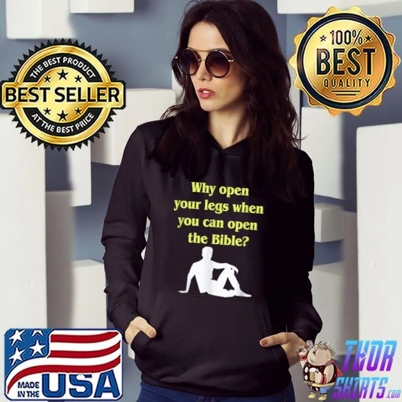 Why Open Your Legs When You Can Open The Bible Meme Quote T-Shirt Hoodie