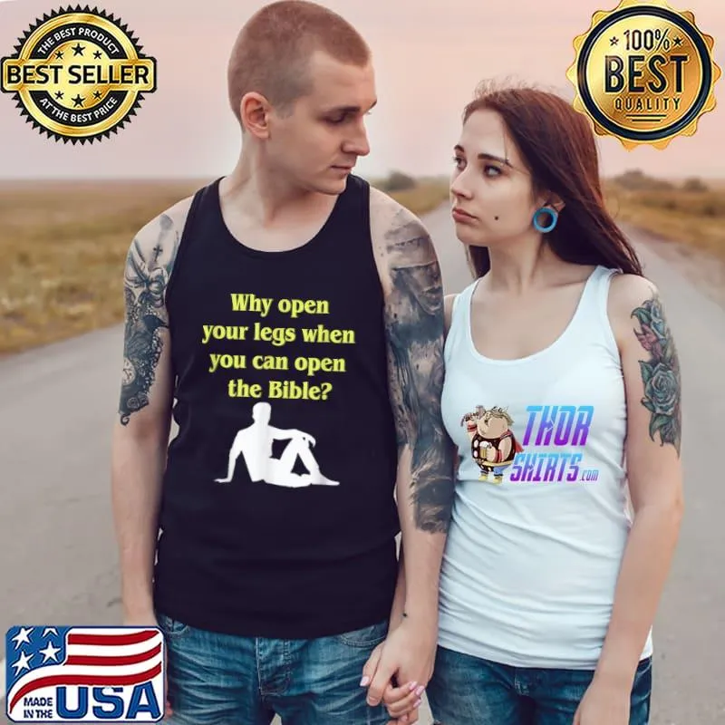 Why Open Your Legs When You Can Open The Bible Meme Quote T-Shirt Tank Top
