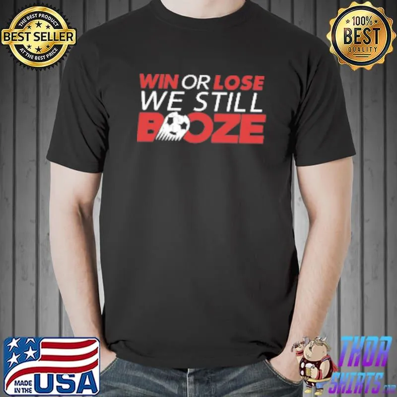 Win or lose we still boze shirt