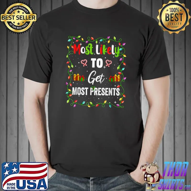 Xmas Most Likely To Get Most Presents Family Matching Pjs Lights And Gifts T-Shirt