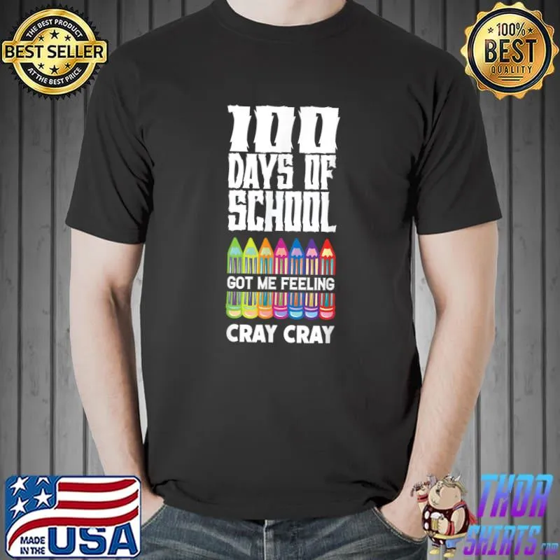 100 Days Of School Got Me Feeling Cray Cray Teacher T-Shirt