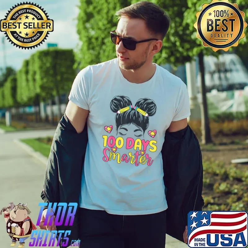 100 Days Smarter Girls Messy Bun Hair Pencils 100th Day Of School T-Shirt