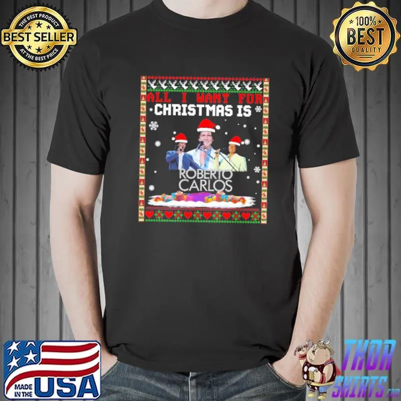 All I want for christmas is roberto carlos shirt