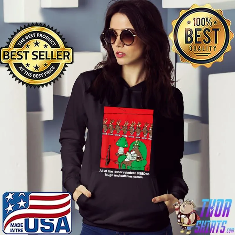 All Of The Other Reindeer Used To Laugh And Call Him Names Christmas T-Shirt Hoodie
