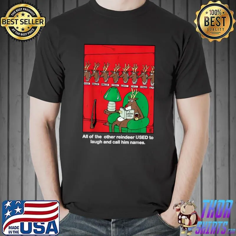 All Of The Other Reindeer Used To Laugh And Call Him Names Christmas T-Shirt