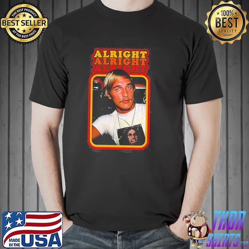 Alright alright alright lord mcconaughey classic shirt
