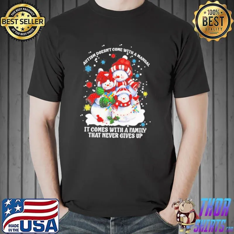 Autism Doesn't Come With A Manual It Comes With A Family that never gives up christmas shirt