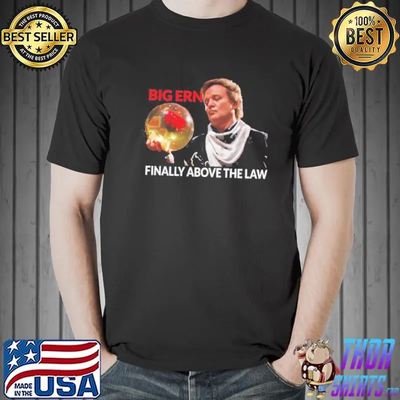 Big ern above the law woody harrelson classic shirt