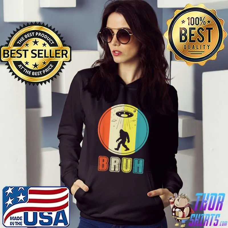 Bigfoot and alien bruh meme sarcastic sayings vintage meme T-Shirt Hoodie