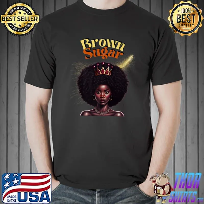 Brown Sugar Proud African American Black Women Pride T-Shirt