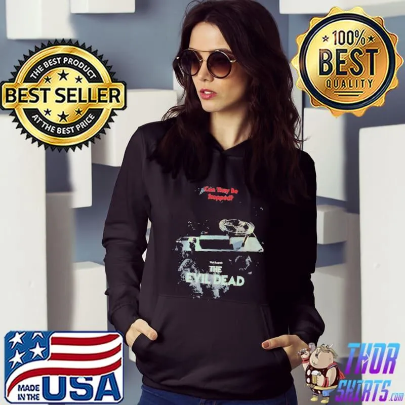 Can They Be Stopped Evil Dead Sam Shirt Hoodie