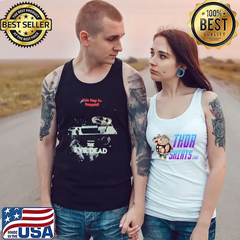 Can They Be Stopped Evil Dead Sam Shirt Tank Top