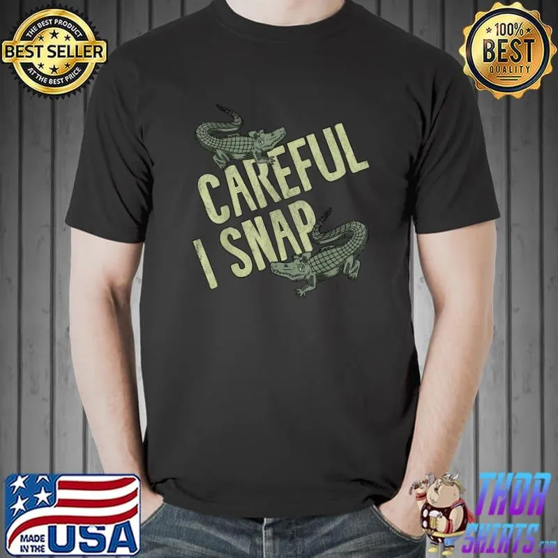 Careful I Snap Two Alligator T-Shirt