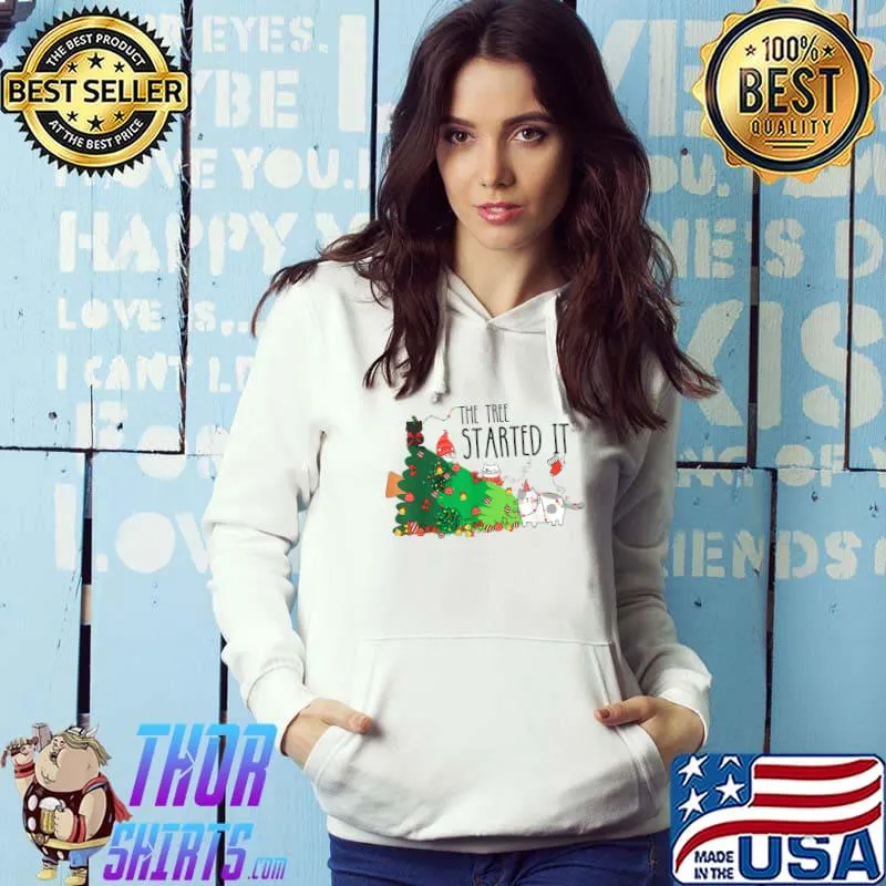 Cat Christmas The Tree Started It T-Shirt Hoodie