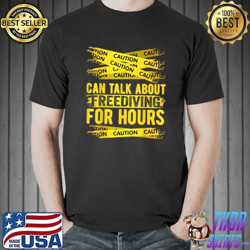 Caution Can Talk About Freediving For Hours T-Shirt