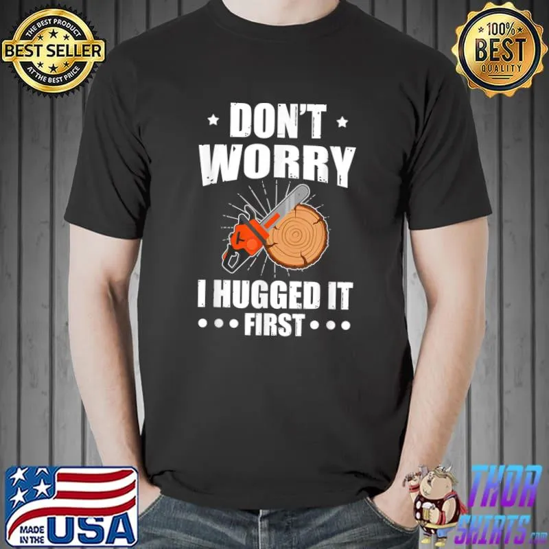 Don't Worry I Hugged It First Tree Saw Stars T-Shirt