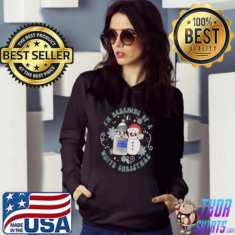Dreaming Of A White Christmas Nurse Let It Snow Snowman Propofol Icu T-Shirt Hoodie