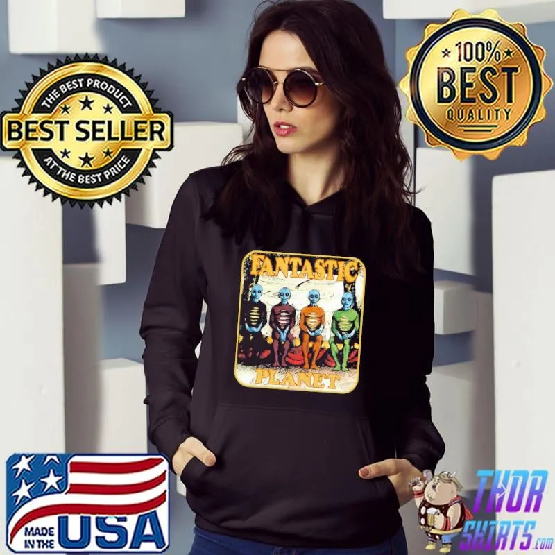 Fantastic Planet Alien Shirt Hoodie